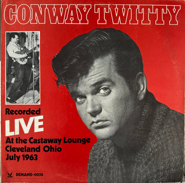 Conway Twitty : Recorded Live At The Castaway Lounge Cleveland Ohio July 1963 (LP, Album, Mono)