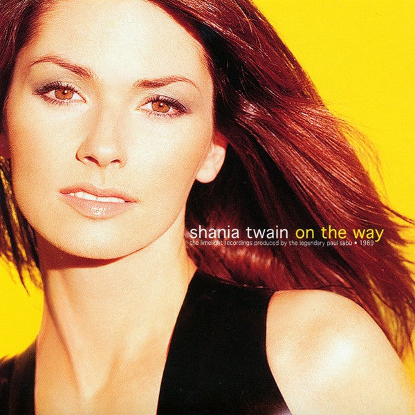 Shania Twain : On The Way (The Limelight Recordings Produced By The Legendary Paul Sabu - 1989) (CD, Album)