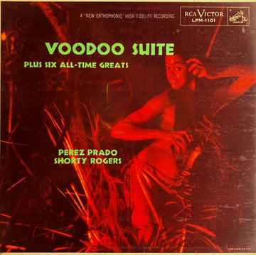 Perez Prado, Shorty Rogers : Voodoo Suite Plus Six All-Time Greats (LP, Album, Mono)