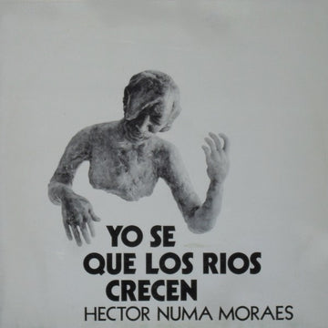 Hector Numa Moraes : Yo Se Que Los Rios Crecen (LP)