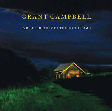 Grant Campbell : A Brief History Of Things To Come (CD, Album, Comp, Dig)