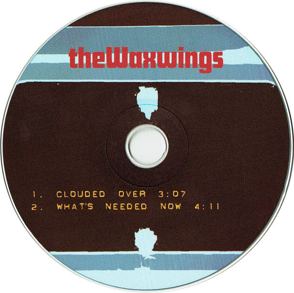 The Waxwings : Clouded Over / What's Needed Now (CD)