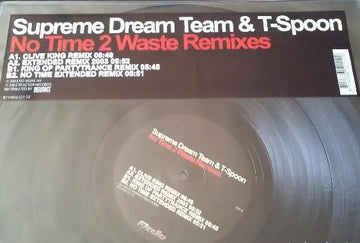 Supreme Dream Team & T-Spoon : No Time 2 Waste (Remixes) (12")