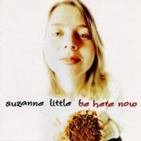 Suzanne Little : Be Here Now (CD, Album)