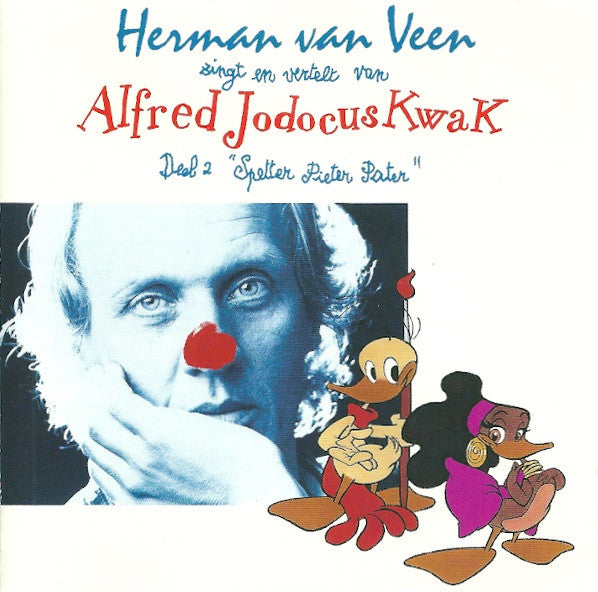 Herman Van Veen : Zingt En Vertelt Van Alfred Jodocus Kwak Deel 2 "Spetter Pieter Pater" (CD, Album)