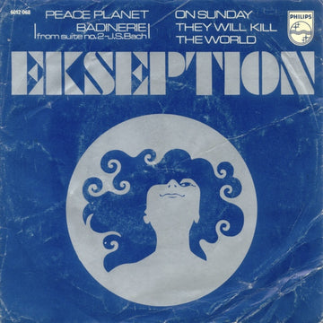 Ekseption : Peace Planet (Badinerie From Suite No.2 - J.S. Bach) / On Sunday They Will Kill The World (7", Single, Mono)