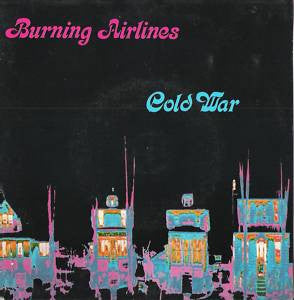 Burning Airlines (2) : Cold War (7")