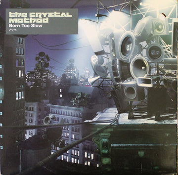 The Crystal Method : Born Too Slow (12")