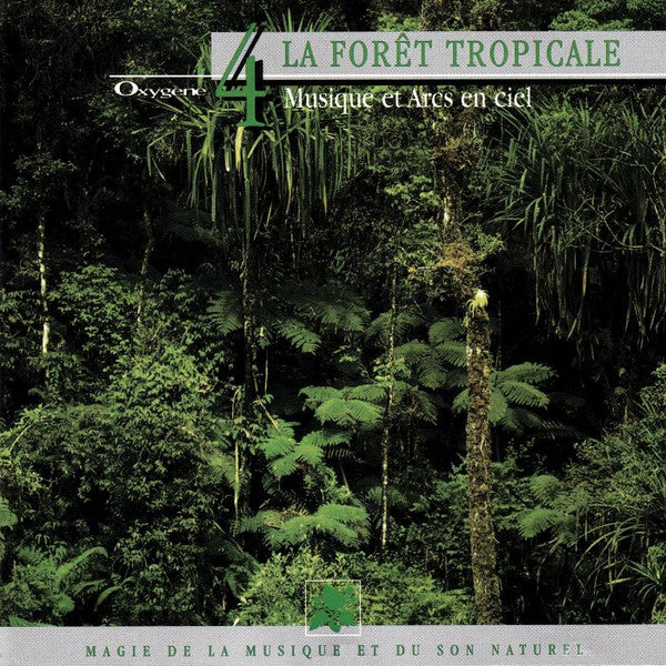 Philippe Bestion : Oxygène 4: La Forêt Tropicale (Musique Et Arcs En Ciel) (CD, Album)