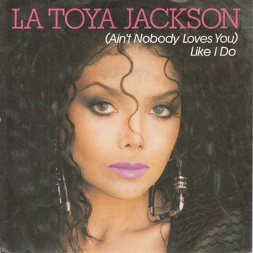 La Toya Jackson : (Ain't Nobody Loves You) Like I Do (7", Single)