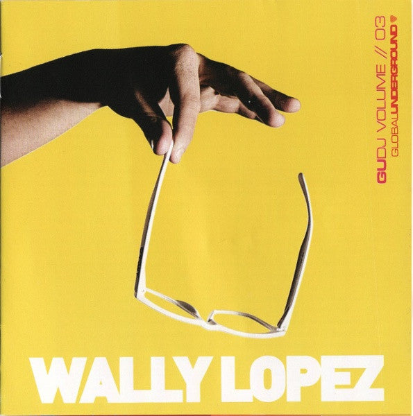 Wally Lopez : GUDJ Volume // 03: Wally Lopez (2xCD, Comp, Mixed)