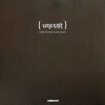 Unexist : Will Break Your Face (12")