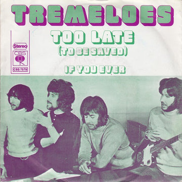 The Tremeloes : Too Late (To Be Saved) (7", Single)