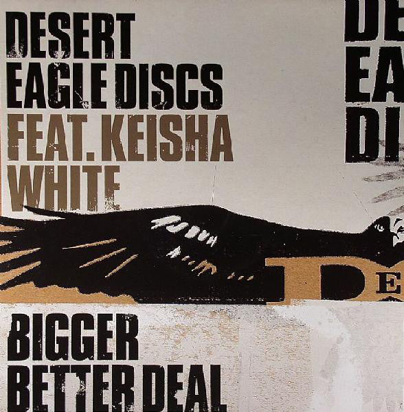 Desert Eagle Discs Feat. Keisha White : Bigger Better Deal (12")