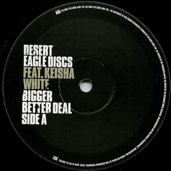 Desert Eagle Discs Feat. Keisha White : Bigger Better Deal (12")