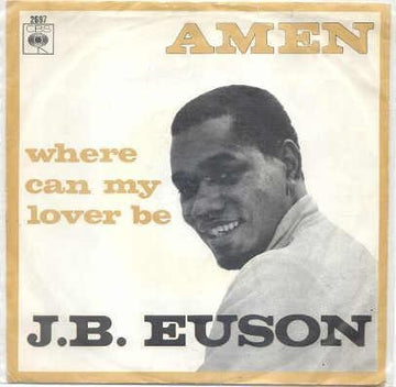 J.B. Euson* : Amen / Where Can My Lover Be (7", Single)