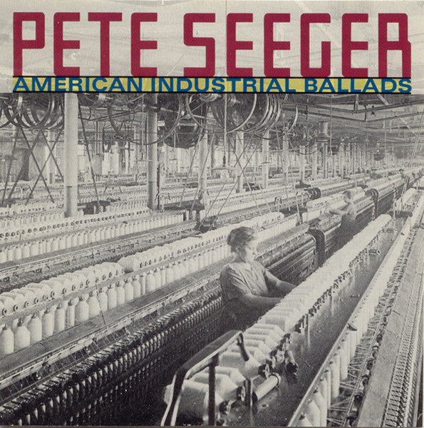 Pete Seeger : American Industrial Ballads (CD, RE, RM)