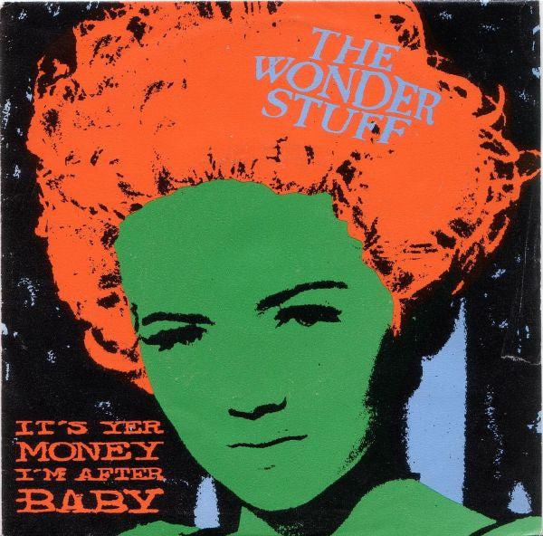 The Wonder Stuff : It's Yer Money I'm After, Baby (7")