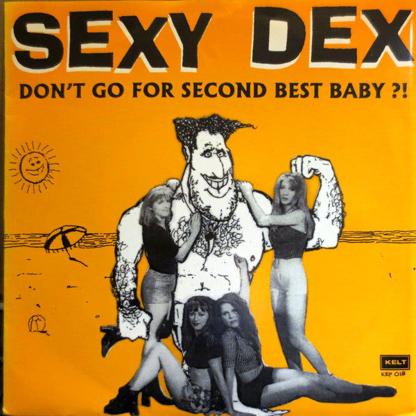 Sexy Dex : Don't Go For Second Best Baby?! (7", EP)