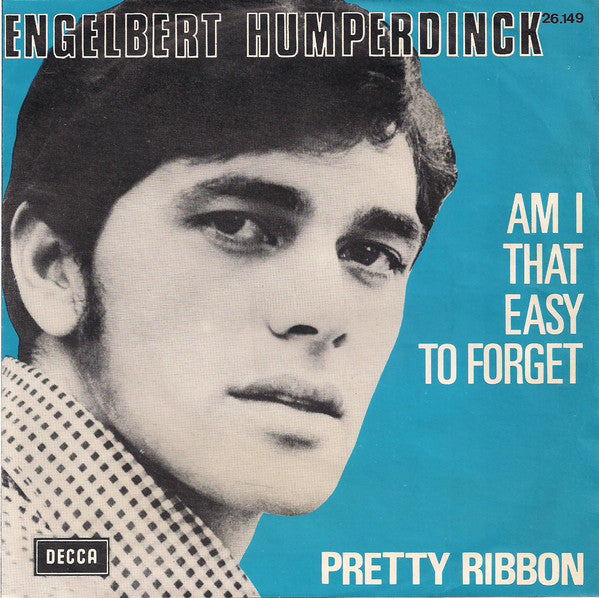 Engelbert Humperdinck : Am I That Easy To Forget / Pretty Ribbon (7", Single)