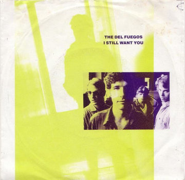 The Del Fuegos : I Still Want You (7", Single)