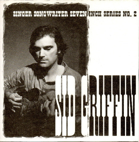 Sid Griffin : Singer Songwriter Seven Inch Series No. 2 (7")