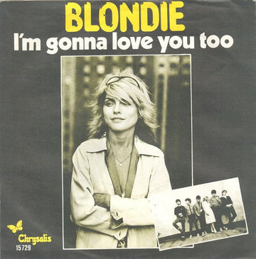 Blondie : I'm Gonna Love You Too (7", Single)