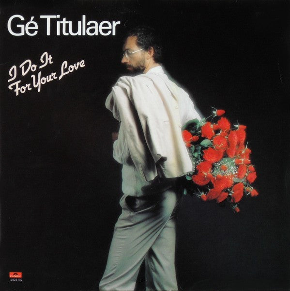 Gé Titulaer : I Do It For Your Love (LP, Album)