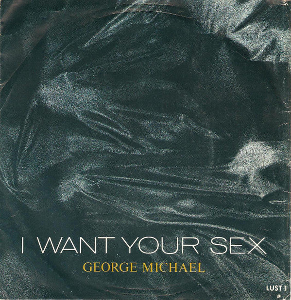 George Michael : I Want Your Sex (7", Single)