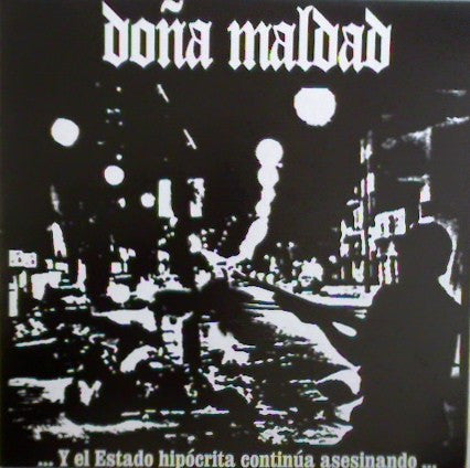 Doña Maldad : ...Y El Estado Hipócrita Continúa Asesinando... (LP)