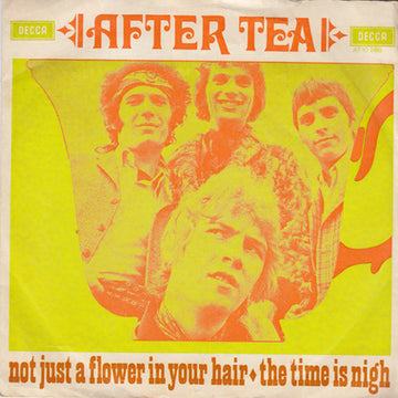 After Tea : Not Just A Flower In Your Hair / The Time Is Nigh (7", Single, Mono)