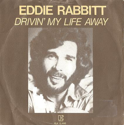 Eddie Rabbitt : Drivin' My Life Away (7")