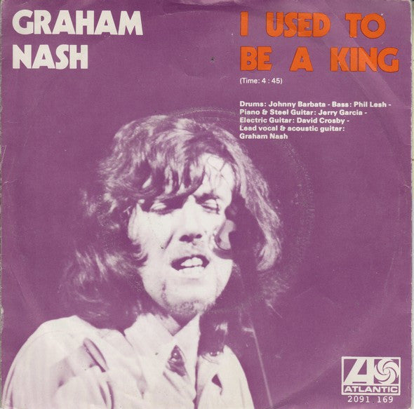 Graham Nash : I Used To Be A King (7")