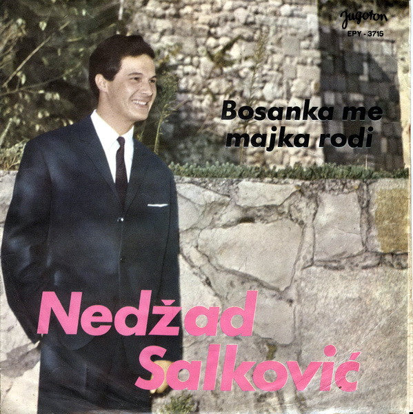 Nedžad Salković : Bosanka Me Majka Rodi (7", EP)