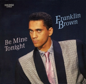 Franklin Brown : Be Mine Tonight (12", Maxi)