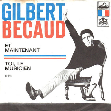 Gilbert Bécaud : Et Maintenant / Toi, Le Musicien (7")