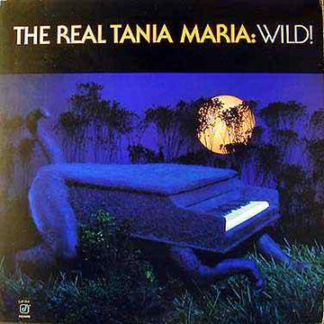 Tania Maria : The Real Tania Maria: Wild! (LP, Album)