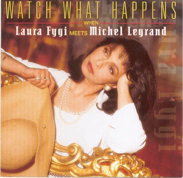 Laura Fygi : Watch What Happens When Laura Fygi Meets Michel Legrand (CD, Album)