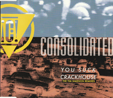 Consolidated : You Suck / Crackhouse (The Tim Simenon Remixes) (CD, Single)