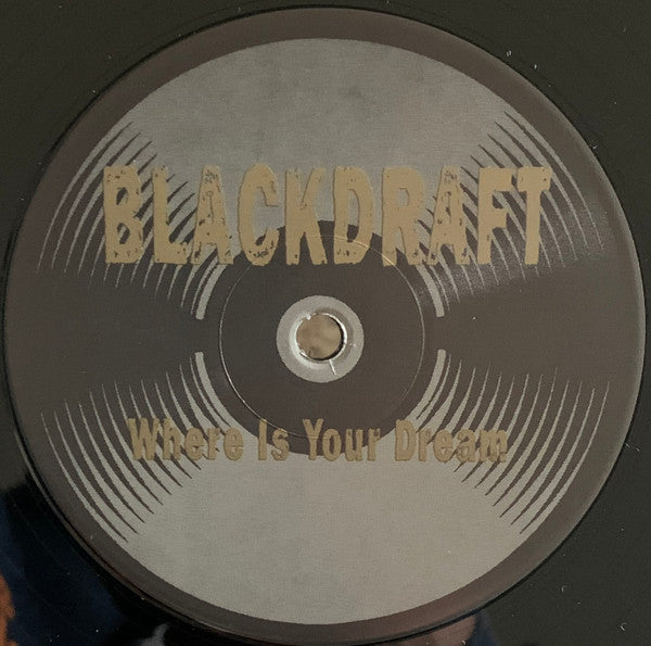 Blackdraft : Where Is Your Dream (12")