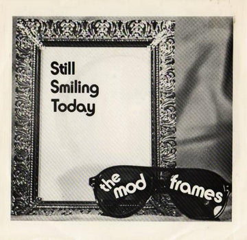 The Mod Frames : Still Smiling Today (7")