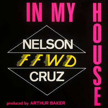 Nelson'"FFWD" Cruz* : In My House (12")