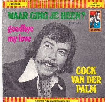 Cock Van Der Palm : Waar Ging Jij Heen? (7", Single)