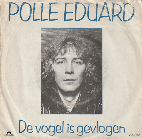 Polle Eduard : De Vogel Is Gevlogen (7", Single)