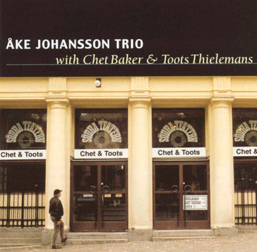 Åke Johansson Trio With Chet Baker & Toots Thielemans : Chet & Toots (CD)