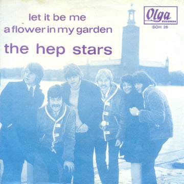 The Hep Stars : Let It Be Me / A Flower In My Garden (7", Single)