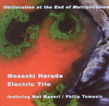 Masashi Harada Electric Trio : Obliteration At The End Of Multiplication (CD, Album)