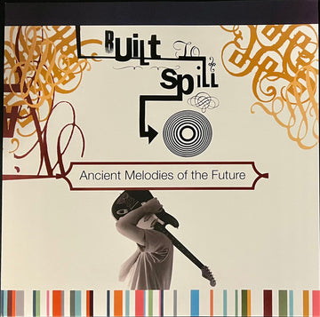 Built To Spill : Ancient Melodies Of The Future (LP, Album, RE, RP, 180)