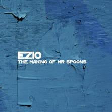 Ezio (2) : The Making Of Mr Spoons (CD, Album)