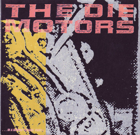 The Die Motors : In A Mondo Trasho. Part 1. (7", Ltd, Num, Yel)
